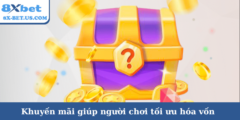 Khuyến mãi giúp người chơi tối ưu hóa vốn